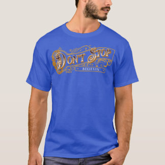 Sluta inte Believin T Shirt