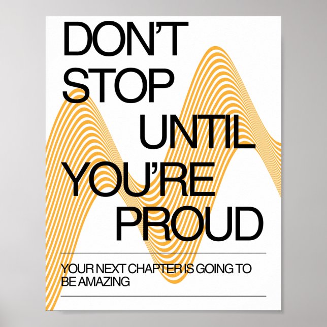 Sluta inte förrän du är Proud-inspiration Poster (Framsidan)