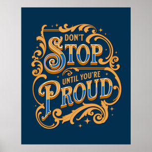 Sluta inte förrän du är stolt Inspire Motivate Poster