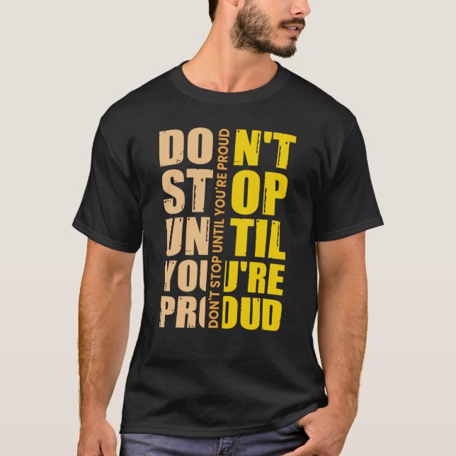 Sluta inte förrän du är stolt Motiverande T Shirt (Framsida)