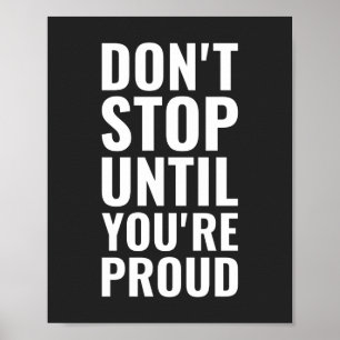 Sluta inte förrän du är stolt Motiveringsoffert Poster