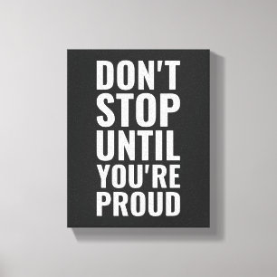 Sluta inte förrän du är stolt över Motivational Qu Canvastryck