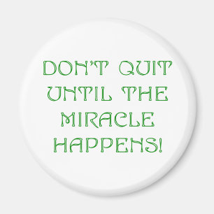 Sluta inte förrän Miracle händer! Magnet