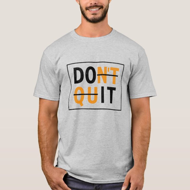Sluta inte - gör det inspirationerande t-shirt (Framsida)