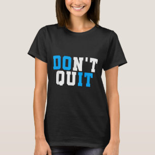 Sluta inte göra den-motiverade workout-gym Motivat T Shirt