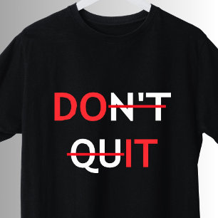 Sluta inte göra det inspirerande motiv-citat t shirt