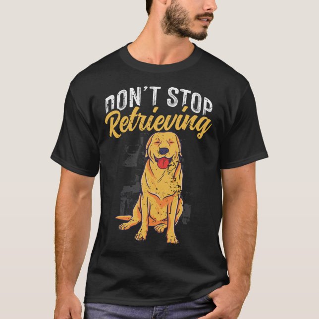 Sluta inte hämta Golden Retriever-Hund T Shirt (Framsida)
