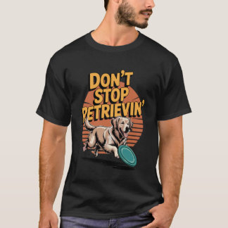 Sluta inte hämta Golden Retriever Rolig Hund L T Shirt