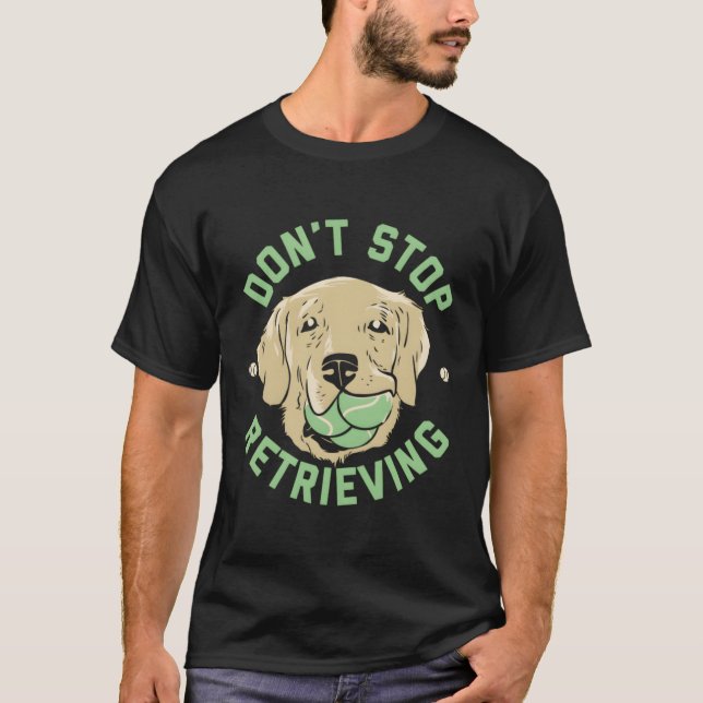 Sluta inte hämta Golden Retriever T Shirt (Framsida)