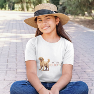 Sluta inte hämta - hund älskare-Golden Retriever T Shirt