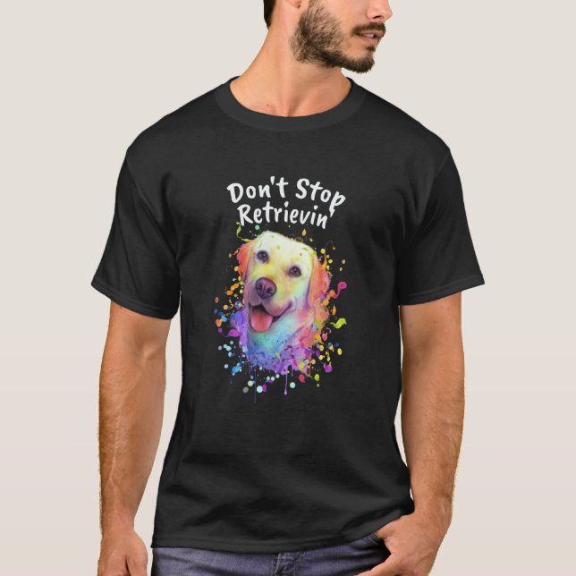 Sluta inte hämta Labrador Retriever Djur Puns  T Shirt (Framsida)