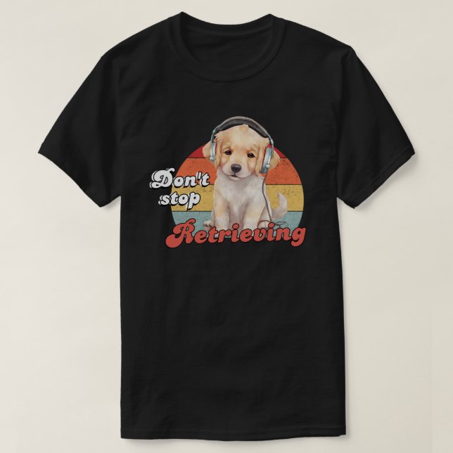 Sluta inte hämta, Lustigt Hund för att hämta gulde T Shirt (Design framsida)