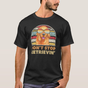 Sluta inte hämta utskriftsåterhämtning Golden Retr T Shirt