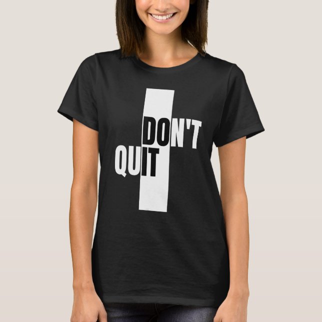 Sluta inte, innovativ och modern design t shirt (Framsida)