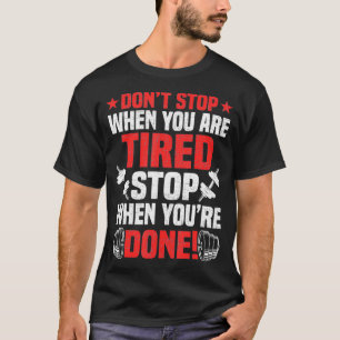 Sluta inte när du är trött på Bodybuilding T Shirt
