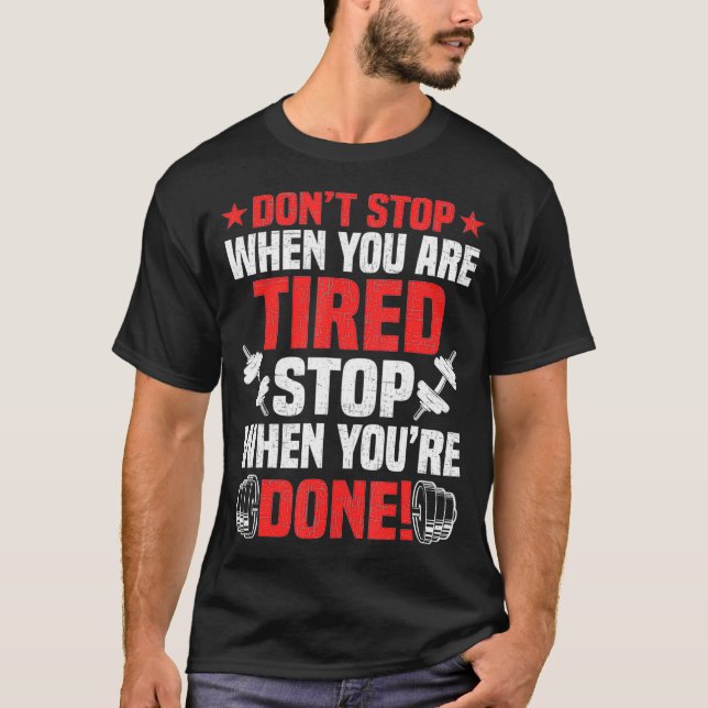 Sluta inte när du är trött på Bodybuilding T Shirt (Framsida)