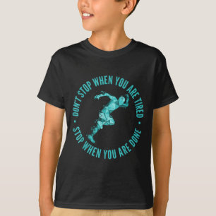 Sluta Inte När Du Är Trött Sluta När Du Är Klar T Shirt