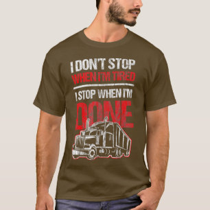 Sluta inte när Lastbil-drivrutin Gi för tidsinstäl T Shirt