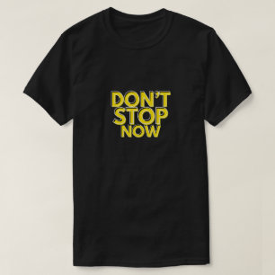 Sluta inte nu - Fitness-motiveringscitat T Shirt