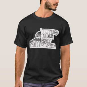 Sluta inte prata om Palestina T Shirt