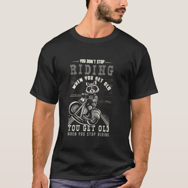 Sluta inte rida när du får gammal Biker Racco T Shirt (Framsida)