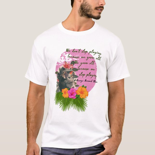 "Sluta inte spela" av George Bernard Shaw. T Shirt (Framsida)