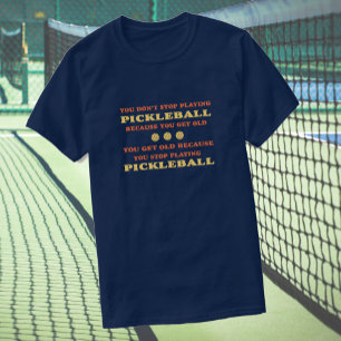 Sluta inte spela pickleball och säga t shirt
