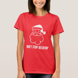 Sluta inte tro   Lustigt Jultomten t-skjorta Tee Shirt