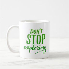 sluta inte utforska kaffemugg