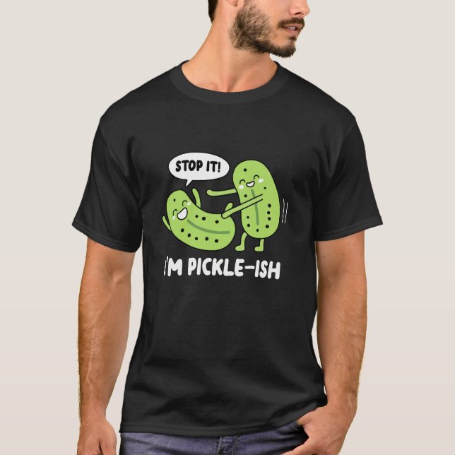 Sluta, jag är Pickle-fisk T Shirt (Framsida)