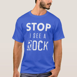Sluta jag ser en sten geolog geologi skämt stenar t shirt