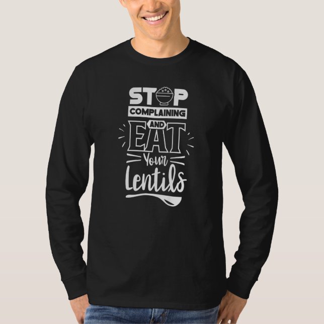 Sluta klaga och äta era linser Ord mat T Shirt (Framsida)