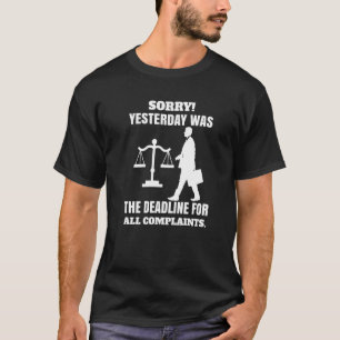 Sluta klaga och ringa min advokat t shirt
