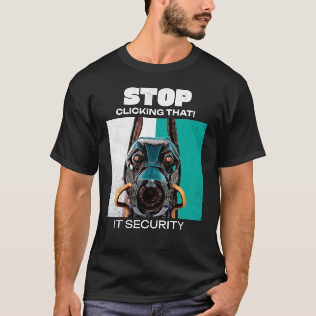 Sluta klicka på den IT-säkerhetshumor T Shirt (Framsida)