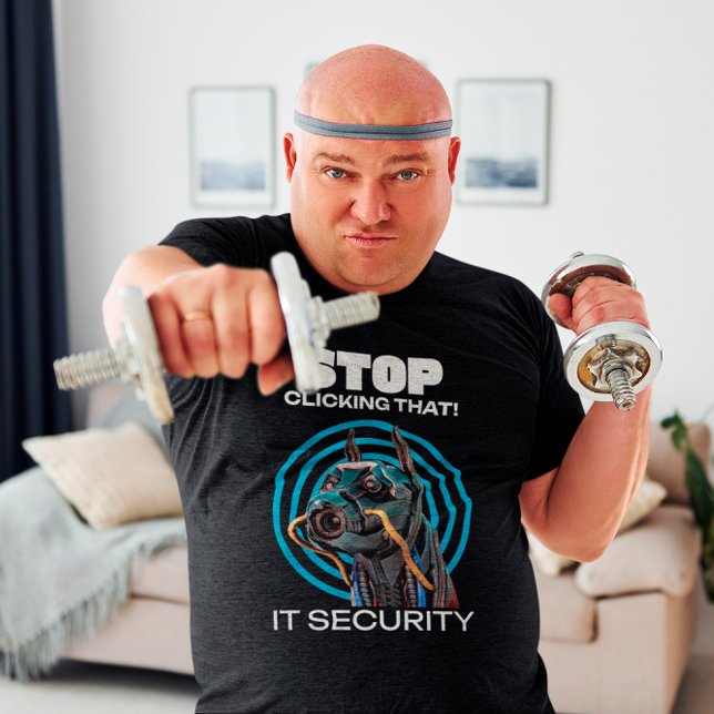 Sluta klicka på det där! IT Security Funny T-Shirt (IT Security)
