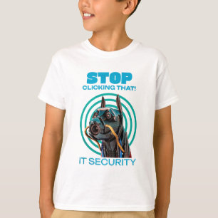 Sluta klicka på det IT-säkerhetshumor T Shirt