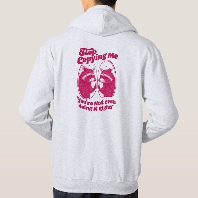 Sluta kopiera mig, du gör inte ens Höger Hoodie (Baksida)