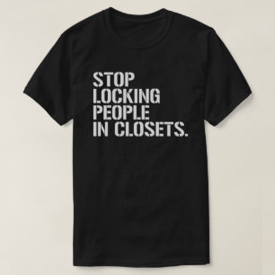 Sluta låsa människor i garderobor t shirt