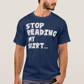 Sluta läsa mina konstiga T s Shirt