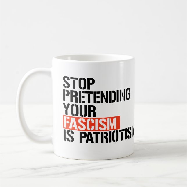 Sluta låtsas att din fascism är patriotism kaffemugg (Vänster)