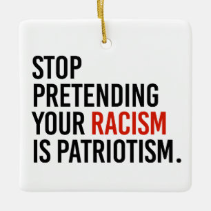 Sluta låtsas att din rasism är patriotism julgransprydnad keramik