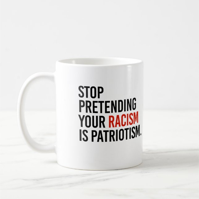 Sluta låtsas att din rasism är patriotism kaffemugg (Vänster)