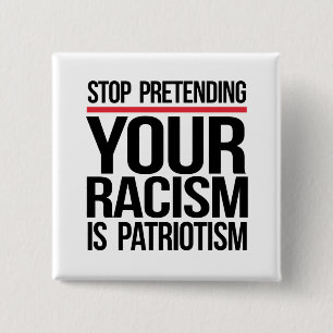 Sluta låtsas att din rasism är patriotism knapp