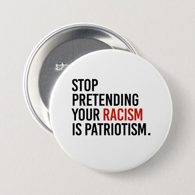 Sluta låtsas att din rasism är patriotism knapp (Framsida & baksida)