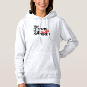 Sluta låtsas att din rasism är patriotism t shirt