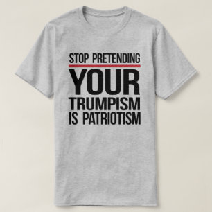 Sluta låtsas att du är patriotism t shirt