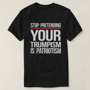 Sluta låtsas att du är patriotism t shirt