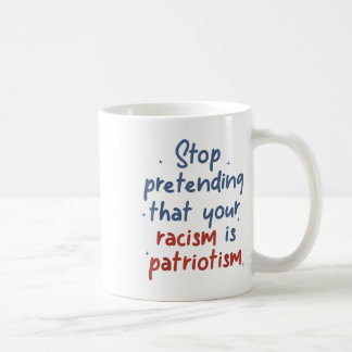 Sluta låtsas att er rasism är en patriotismlib kaffemugg