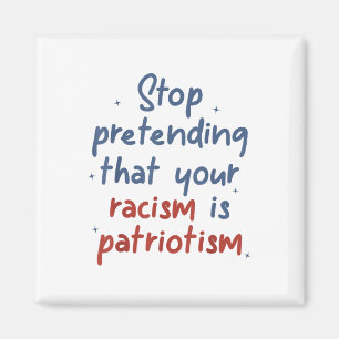 Sluta låtsas att er rasism är en patriotismlib magnet