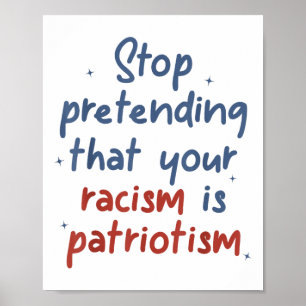 Sluta låtsas att er rasism är en patriotismlib poster